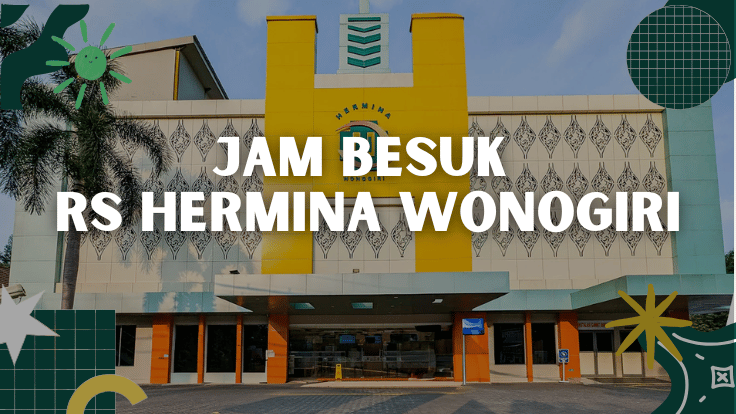 Jam Besuk RS Hermina Wonogiri, Jam Besuk RS Hermina, Jadwal Besuk RS Hermina Wonogiri