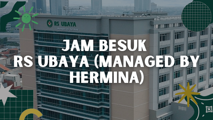 Jam Besuk RS Ubaya (Managed by Hermina)